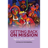 Getting Back on Mission: Reforming our Church Together - Paperback