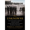 The Unknowns: The Untold Story of America's Unknown Soldier and Wwi's Most Decorated Heroes Who Brought Him Home - Paperback
