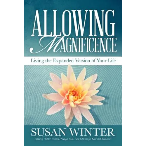 Allowing Magnificence: Living the Expanded Version of Your Life - Paperback