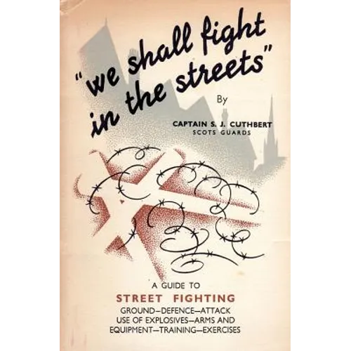 We Shall Fight in the Streets: Guide to Street Fighting - Paperback