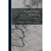 Aristotle's Poetics: Literally Translated, With Explanatory Notes and an Analysis - Paperback