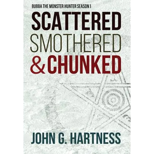 Scattered, Smothered, & Chunked: Bubba the Monster Hunter Season 1 - Hardcover