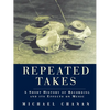 Repeated Takes: A Short History of Recording and its Effects on Music - Paperback