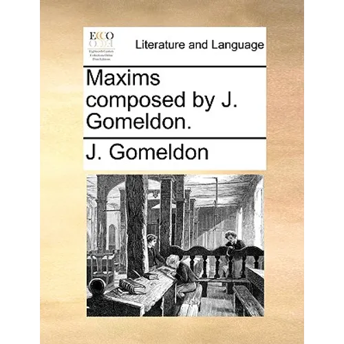 Maxims Composed by J. Gomeldon. - Paperback