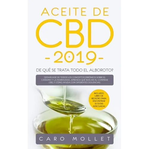 Aceite de CBD 2019: ¿De qué se trata todo el alboroto?: Deshágase de todos los conceptos erróneos sobre el cáñamo y la marihuana, aprenda - Paperback