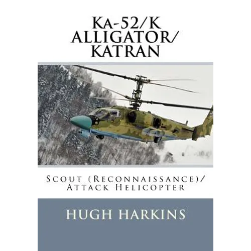 Ka-52/K ALLIGATOR/KATRAN: Scout (Reconnaissance)/Attack Helicopter - Paperback