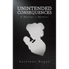 Unintended Consequences: A Mother's Memoir - Paperback