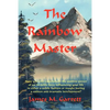 The Rainbow Master: Have You Ever Experienced the Positive Power of an Invisible Force Influencing Your Life in Either a Subtle Fashion or - Paperback