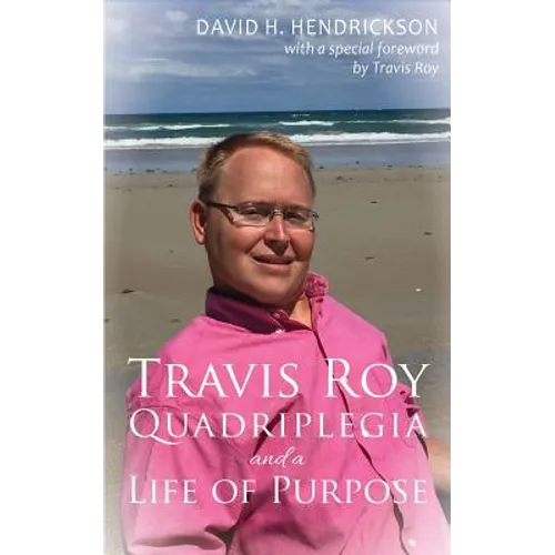 Travis Roy: Quadriplegia and a Life of Purpose - Paperback