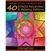 Coloring Books For Adults Volume 5: 40 Stress Relieving And Relaxing Patterns - Paperback