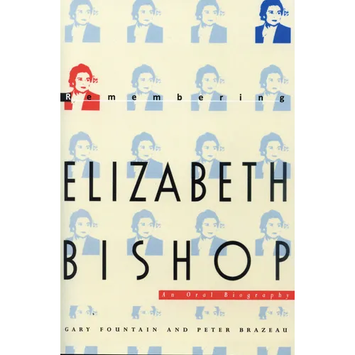 Remembering Elizabeth Bishop: An Oral Biography - Paperback