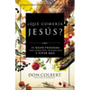Que Comeria Jesus?: El Mejor Programa Para Comer Bien, Sentirse Bien, y Vivir Mas = What Would Jesus Eat - Paperback