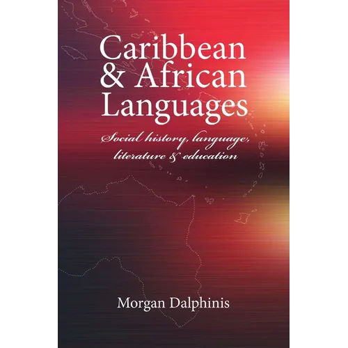 Caribbean and African Languages social history, language, literature and education - Paperback