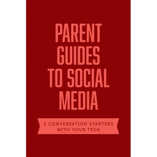 Parent Guides to Social Media: 5 Conversation Starters: Teen Fomo / Influencers / Instagram / Tiktok / Youtube - Paperback