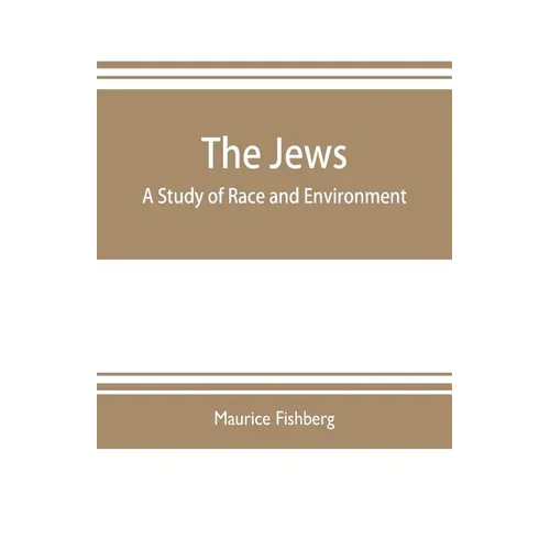 The Jews: a study of race and environment - Paperback