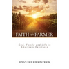 Faith of a Farmer: God, Family and Life in America's Heartland - Paperback