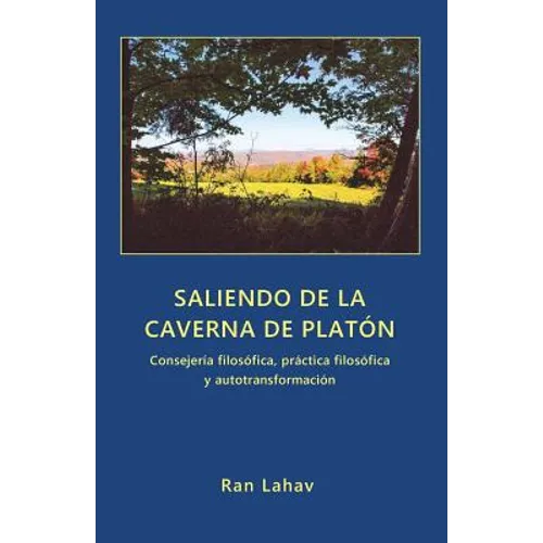 Saliendo de la Caverna de Platón: Consejería filosófica, práctica filosófica y autotransformación - Paperback