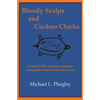 Bloody Scalps and Cuckoo Clocks: A story of the American frontier during the French and Indian war - Paperback