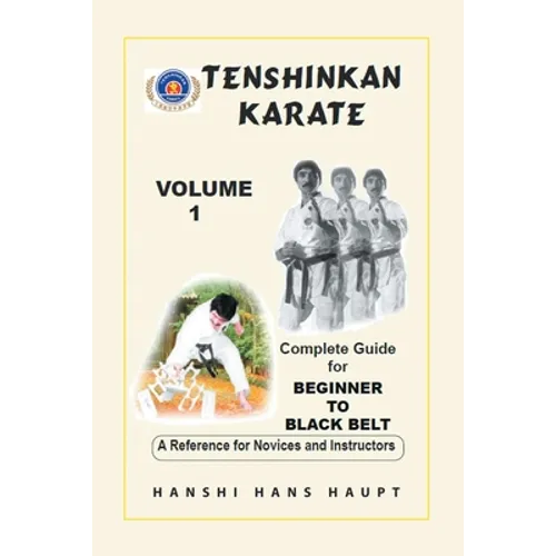 Tenshinkan Karate: Complete Guide for Beginner to Black Belt - Paperback