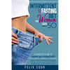 Intermittent Fasting diet for women over 50: A Complete Guide to Improve Your Eating Habits with Healthy and Clean Meals and Lose Weight. High Protein - Paperback