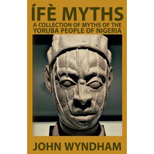 Ífè Myths: A Collection of Myths of the Yoruba People of Nigeria - Paperback