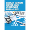 Pharmacy Technician Certified Board Comprehensive Pharmacy Math - Hardcover