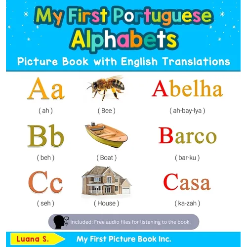 My First Portuguese Alphabets Picture Book with English Translations: Bilingual Early Learning & Easy Teaching Portuguese Books for Kids - Hardcover