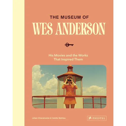 The Museum of Wes Anderson: His Movies and the Works That Inspired Them - Hardcover