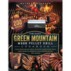 The Easy Green Mountain Wood Pellet Grill Cookbook: 200 Recipes for Your Wood Pellet Grill to Enjoy Everything from Appetizers to Desserts with Showst - Hardcover