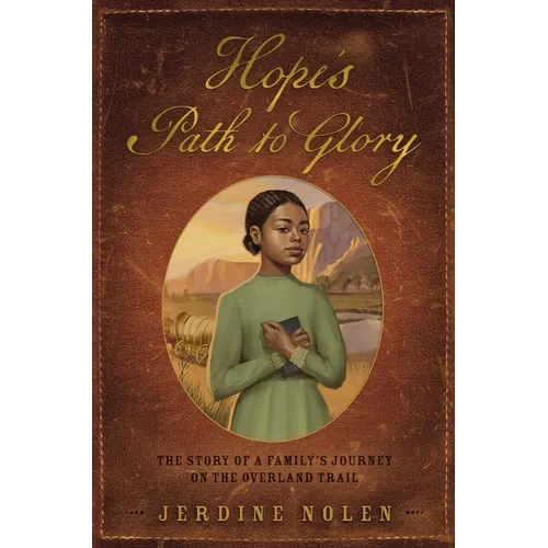 Hope's Path to Glory: The Story of a Family's Journey on the Overland Trail - Hardcover