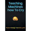 Teaching Machines how To Cry - Paperback