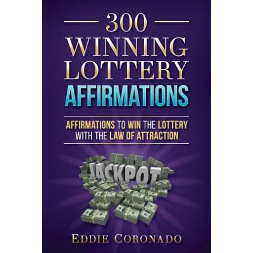 300 Winning Lottery Affirmations: Affirmations to Win the Lottery with the Law of Attraction - Paperback