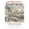 When Hell Came to Sharpsburg: The Battle of Antietam and Its Impact on the Civilians Who Called It Home - Paperback