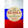 The History of Russia in 50 Events: (Russian History - Napoleon In Russia - The Crimean War - Russia In World War - The Cold War) - Paperback