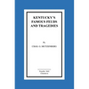 Kentucky's Famous Feuds and Tragedies: Authentic History of the World Renowned Vendettas of the Dark and Bloody Ground - Paperback