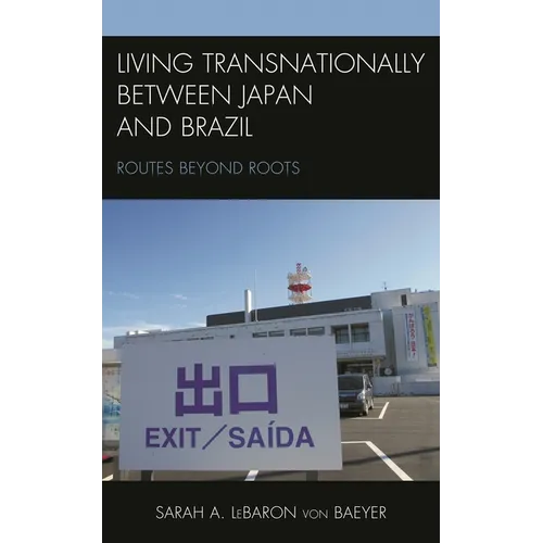 Living Transnationally Between Japan and Brazil: Routes Beyond Roots - Paperback