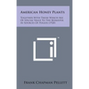 American Honey Plants: Together with Those Which Are of Special Value to the Beekeeper as Sources of Pollen (1920) - Hardcover