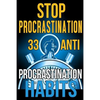 Stop Procrastination: 33 Anti-Procrastination Habits To Stop Being Lazy And Earn Back Your 1095 Hours A Year - Paperback