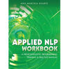 Applied NLP Workbook: A Neurolinguistic Programming Training & Practice Manual - Paperback