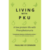 Living with PKU: A low protein life with Phenylketonuria - Paperback