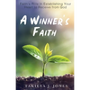 A Winner's Faith: Faith's Role in Establishing Your Heart to Receive from God - Paperback