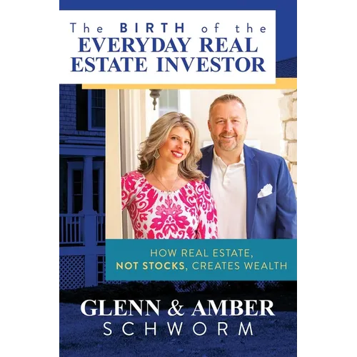 The Birth of the Everyday Real Estate Investor: How Real Estate, Not Stocks, Creates Wealth - Paperback