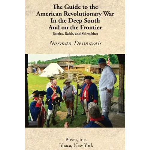 The Guide to the American Revolutionary War in the Deep South and on the Frontier - Paperback