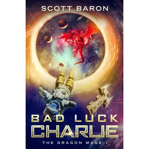 Bad Luck Charlie: The Dragon Mage Book 1 - Paperback