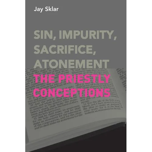 Sin, Impurity, Sacrifice, Atonement: The Priestly Conceptions - Paperback