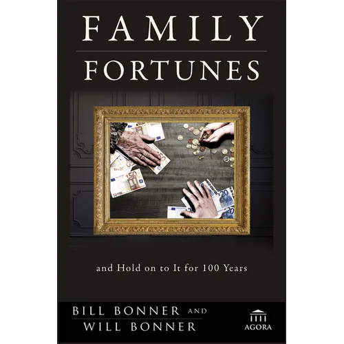 Family Fortunes: How to Build Family Wealth and Hold on to It for 100 Years - Hardcover