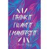I Think It I Want It I Manifest It - Paperback
