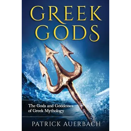 Greek Gods: The Gods and Goddesses of Greek Mythology - Paperback