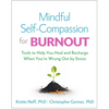 Mindful Self-Compassion for Burnout: Tools to Help You Heal and Recharge When You're Wrung Out by Stress - Paperback