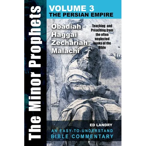 The Minor Prophets -Volume Three: Teaching and Preaching from the Often Neglected Books of the the Bible - Paperback